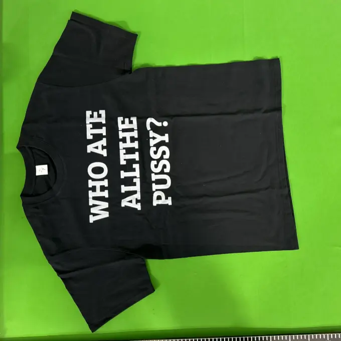 Who ate all the p*ssy T-Shirt